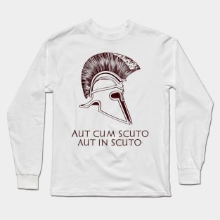 Aut Cum Scuto Aut In Scuto Long Sleeve T-Shirt